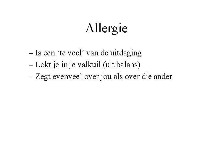 Allergie – Is een ‘te veel’ van de uitdaging – Lokt je in je