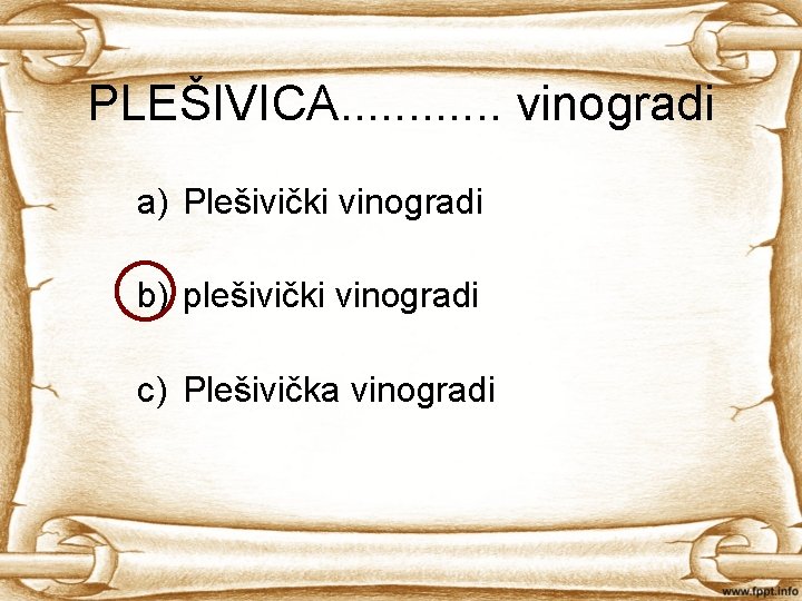 PLEŠIVICA. . . vinogradi a) Plešivički vinogradi b) plešivički vinogradi c) Plešivička vinogradi 