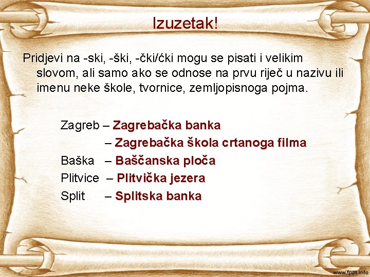 Izuzetak! Pridjevi na -ski, -ški, -čki/ćki mogu se pisati i velikim slovom, ali samo