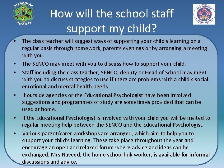 How will the school staff support my child? • • • The class teacher