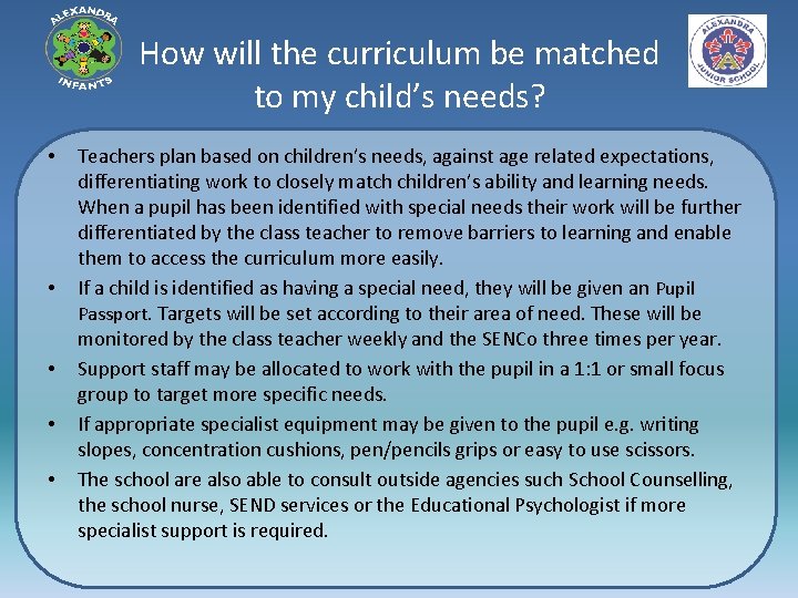 How will the curriculum be matched to my child’s needs? • • • Teachers