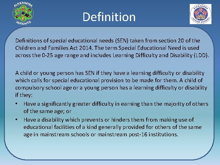 Definitions of special educational needs (SEN) taken from section 20 of the Children and