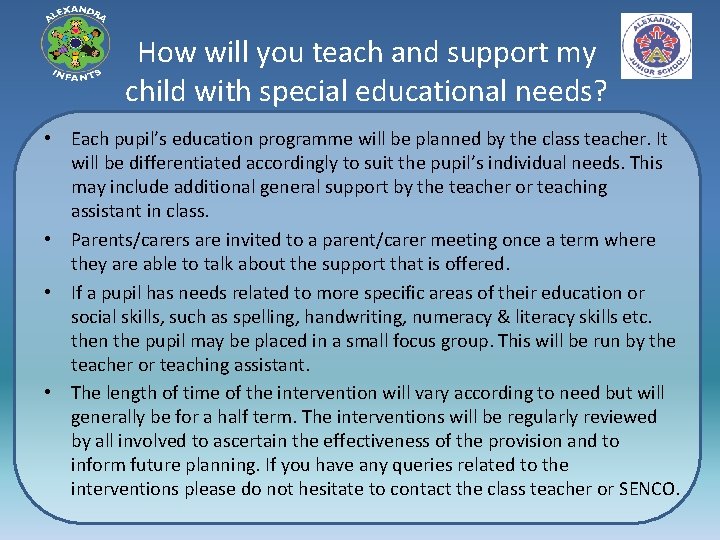 How will you teach and support my child with special educational needs? • Each
