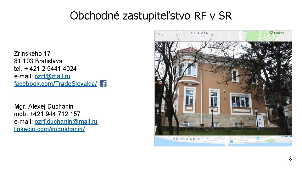 Obchodné zastupiteľstvo RF v SR Zrínskeho 17 81 103 Bratislava tel. + 421 2
