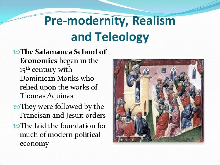 Pre-modernity, Realism and Teleology The Salamanca School of Economics began in the 15 th