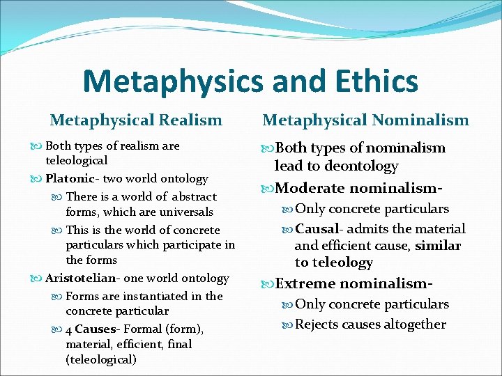 Metaphysics and Ethics Metaphysical Realism Both types of realism are teleological Platonic- two world