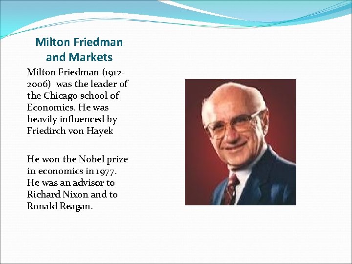 Milton Friedman and Markets Milton Friedman (19122006) was the leader of the Chicago school