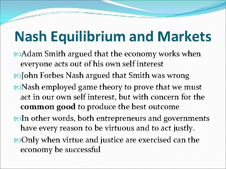 Nash Equilibrium and Markets Adam Smith argued that the economy works when everyone acts