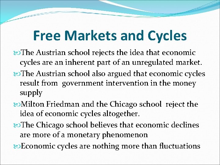 Free Markets and Cycles The Austrian school rejects the idea that economic cycles are