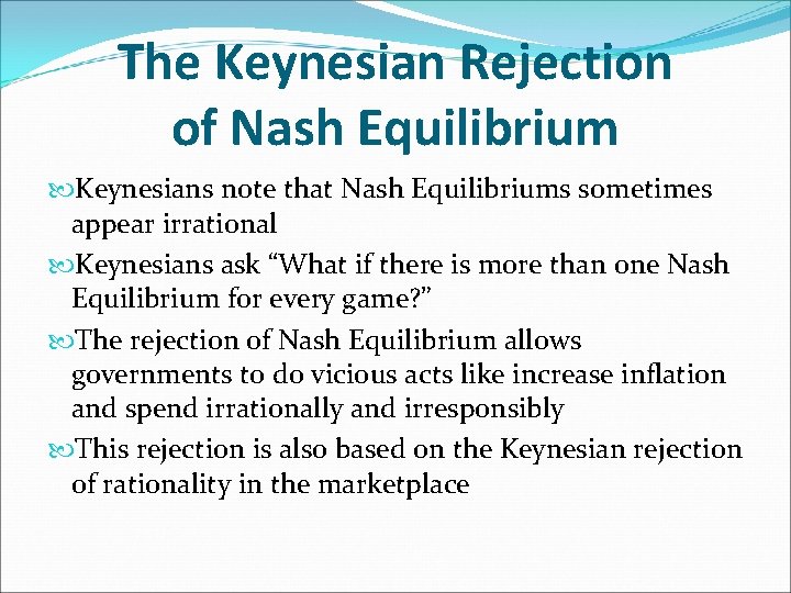 The Keynesian Rejection of Nash Equilibrium Keynesians note that Nash Equilibriums sometimes appear irrational