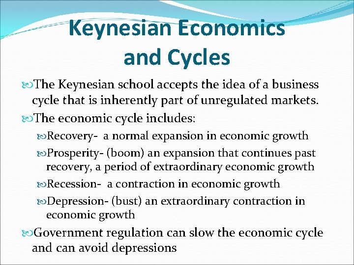 Keynesian Economics and Cycles The Keynesian school accepts the idea of a business cycle