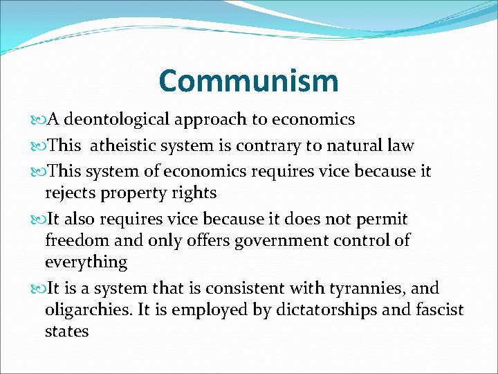 Communism A deontological approach to economics This atheistic system is contrary to natural law