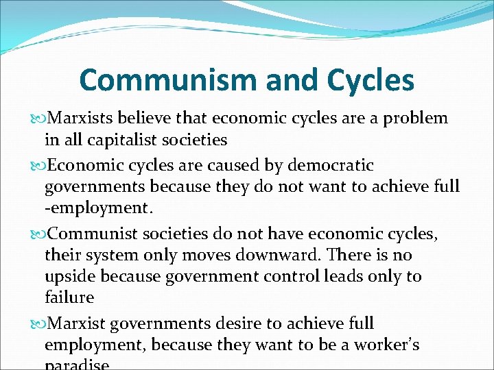 Communism and Cycles Marxists believe that economic cycles are a problem in all capitalist