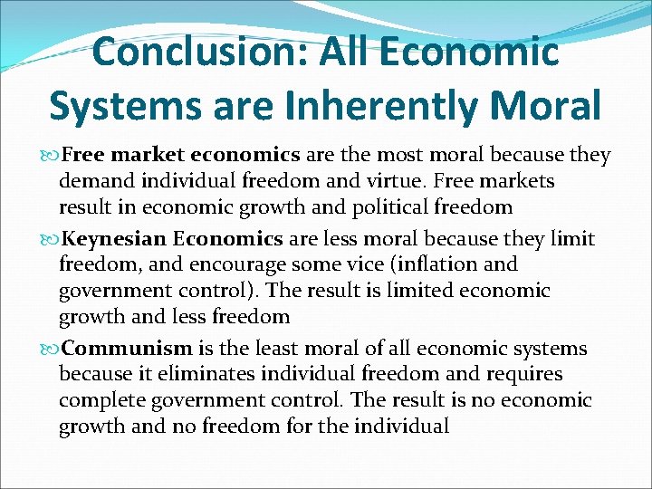 Conclusion: All Economic Systems are Inherently Moral Free market economics are the most moral