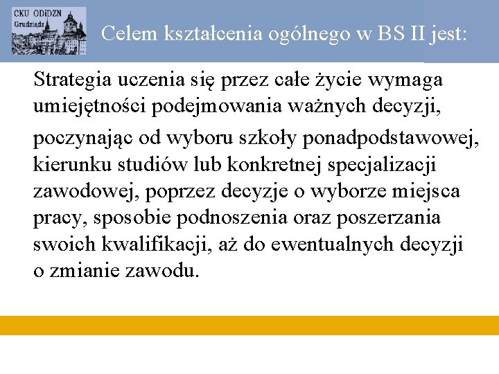 Celem kształcenia ogólnego w BS II jest: Strategia uczenia się przez całe życie wymaga