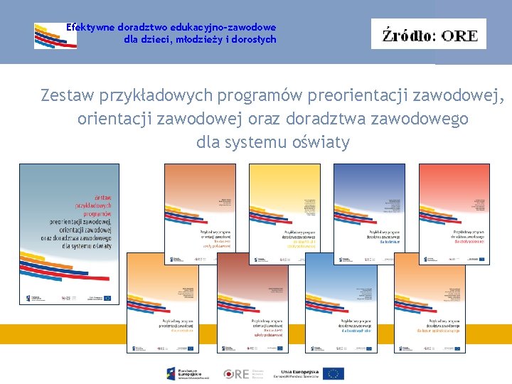 Efektywne doradztwo edukacyjno-zawodowe dla dzieci, młodzieży i dorosłych Zestaw przykładowych programów preorientacji zawodowej, orientacji