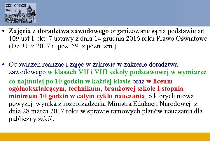  • Zajęcia z doradztwa zawodowego organizowane są na podstawie art. 109 ust. 1