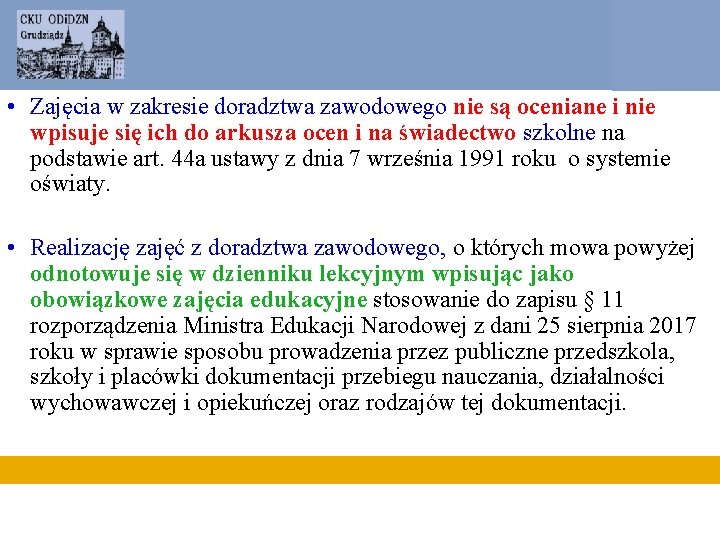  • Zajęcia w zakresie doradztwa zawodowego nie są oceniane i nie wpisuje się