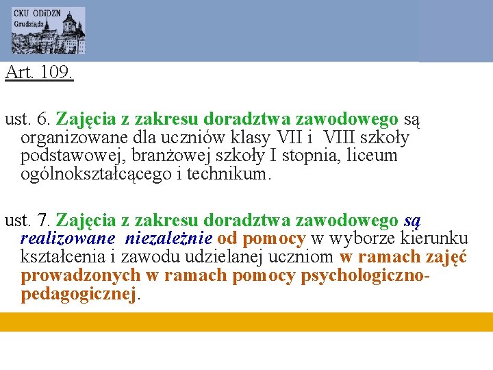 Art. 109. ust. 6. Zajęcia z zakresu doradztwa zawodowego są organizowane dla uczniów klasy