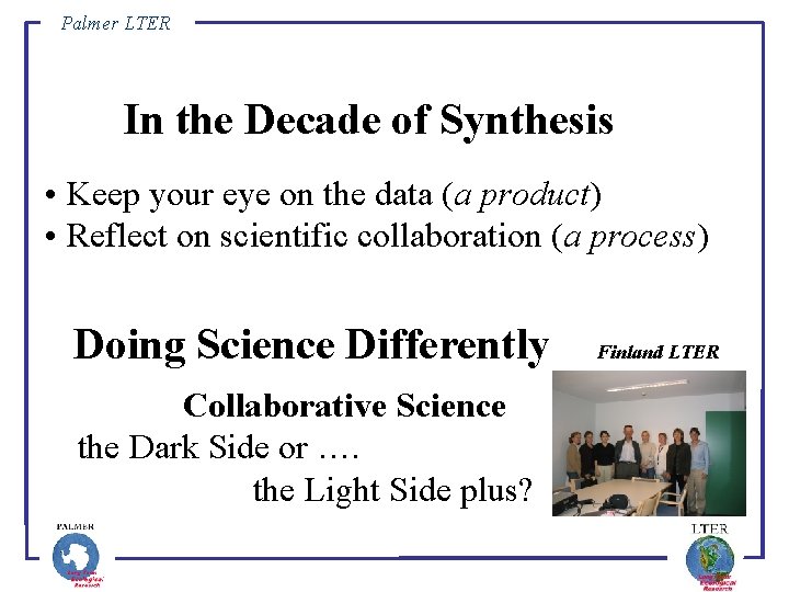 Palmer LTER In the Decade of Synthesis • Keep your eye on the data