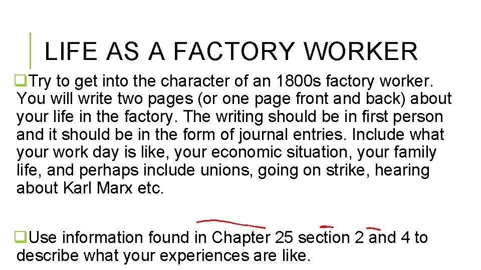 LIFE AS A FACTORY WORKER q. Try to get into the character of an