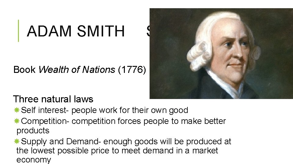 ADAM SMITH SCOTLAND Book Wealth of Nations (1776) Three natural laws Self interest- people