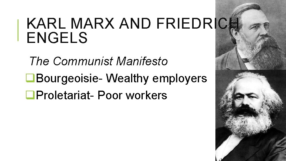 KARL MARX AND FRIEDRICH ENGELS The Communist Manifesto q. Bourgeoisie- Wealthy employers q. Proletariat-