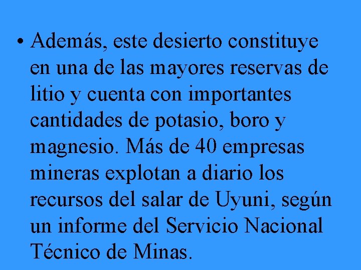  • Además, este desierto constituye en una de las mayores reservas de litio