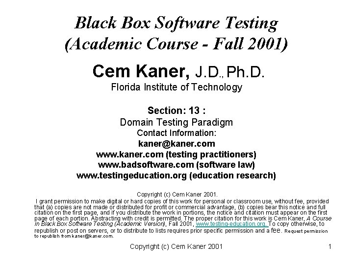 Black Box Software Testing (Academic Course - Fall 2001) Cem Kaner, J. D. ,
