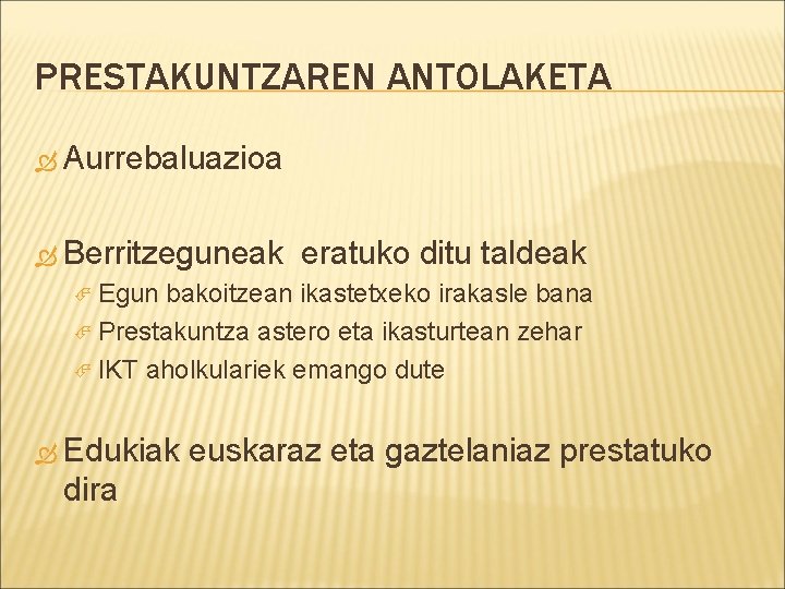 PRESTAKUNTZAREN ANTOLAKETA Aurrebaluazioa Berritzeguneak eratuko ditu taldeak Egun bakoitzean ikastetxeko irakasle bana Prestakuntza astero