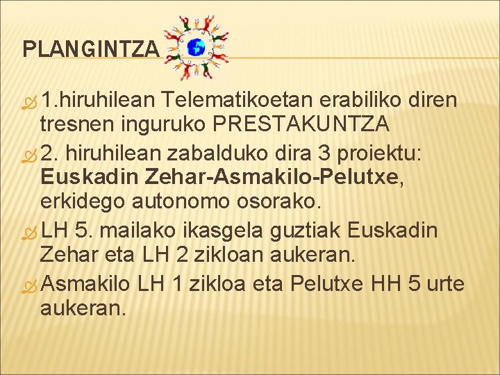PLANGINTZA 1. hiruhilean Telematikoetan erabiliko diren tresnen inguruko PRESTAKUNTZA 2. hiruhilean zabalduko dira 3