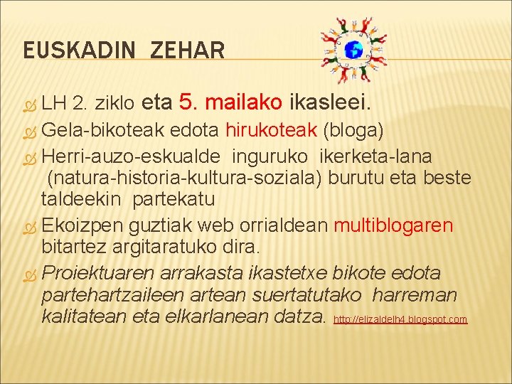 EUSKADIN ZEHAR LH 2. ziklo eta 5. mailako ikasleei. Gela-bikoteak edota hirukoteak (bloga) Herri-auzo-eskualde