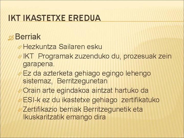 IKT IKASTETXE EREDUA Berriak Hezkuntza Sailaren esku IKT Programak zuzenduko du, prozesuak zein garapena.