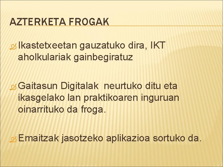 AZTERKETA FROGAK Ikastetxeetan gauzatuko dira, IKT aholkulariak gainbegiratuz Gaitasun Digitalak neurtuko ditu eta ikasgelako