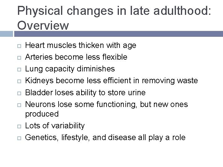 Physical changes in late adulthood: Overview Heart muscles thicken with age Arteries become less Physical changes in late adulthood: Overview Heart muscles thicken with age Arteries become less