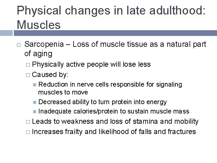 Physical changes in late adulthood: Muscles Sarcopenia – Loss of muscle tissue as a Physical changes in late adulthood: Muscles Sarcopenia – Loss of muscle tissue as a