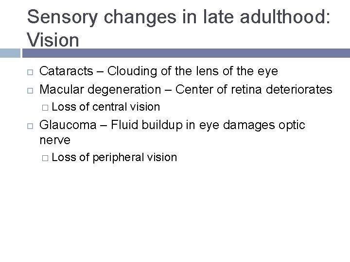 Sensory changes in late adulthood: Vision Cataracts – Clouding of the lens of the Sensory changes in late adulthood: Vision Cataracts – Clouding of the lens of the
