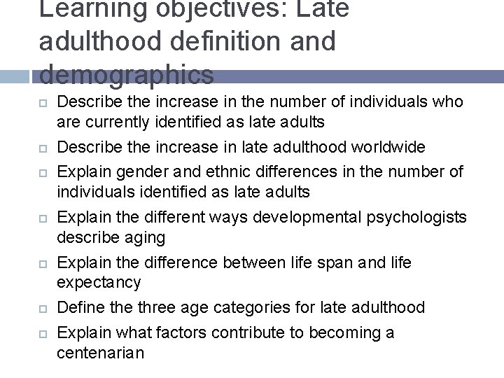 Learning objectives: Late adulthood definition and demographics Describe the increase in the number of Learning objectives: Late adulthood definition and demographics Describe the increase in the number of