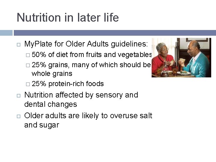 Nutrition in later life My. Plate for Older Adults guidelines: � 50% of diet Nutrition in later life My. Plate for Older Adults guidelines: � 50% of diet