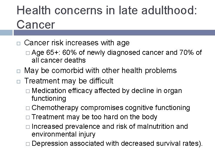 Health concerns in late adulthood: Cancer risk increases with age � Age 65+: 60% Health concerns in late adulthood: Cancer risk increases with age � Age 65+: 60%