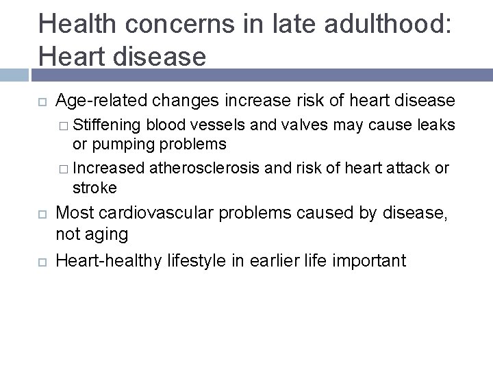 Health concerns in late adulthood: Heart disease Age-related changes increase risk of heart disease Health concerns in late adulthood: Heart disease Age-related changes increase risk of heart disease