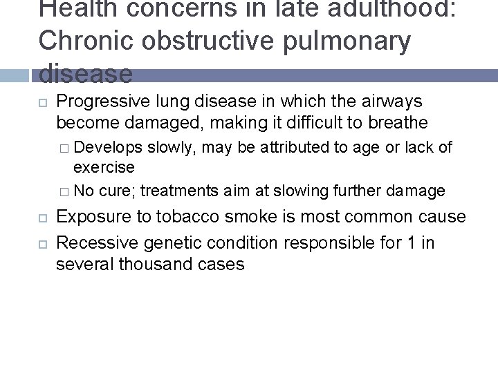 Health concerns in late adulthood: Chronic obstructive pulmonary disease Progressive lung disease in which Health concerns in late adulthood: Chronic obstructive pulmonary disease Progressive lung disease in which