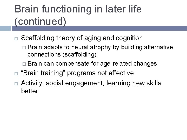 Brain functioning in later life (continued) Scaffolding theory of aging and cognition � Brain Brain functioning in later life (continued) Scaffolding theory of aging and cognition � Brain