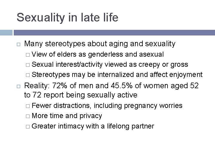 Sexuality in late life Many stereotypes about aging and sexuality � View of elders Sexuality in late life Many stereotypes about aging and sexuality � View of elders