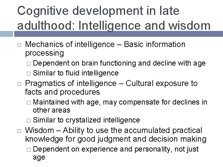 Cognitive development in late adulthood: Intelligence and wisdom Mechanics of intelligence – Basic information Cognitive development in late adulthood: Intelligence and wisdom Mechanics of intelligence – Basic information