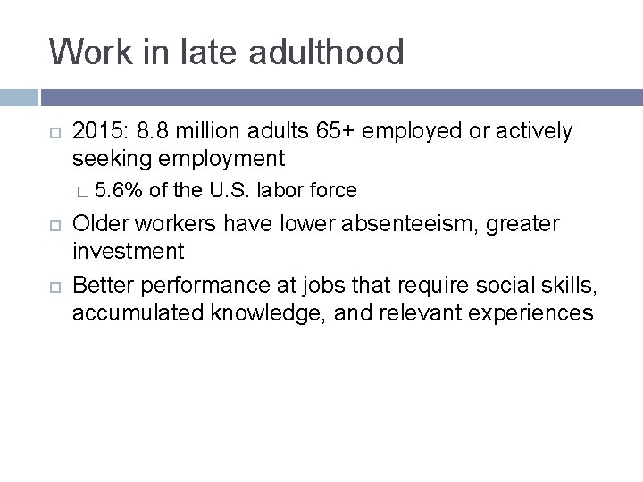 Work in late adulthood 2015: 8. 8 million adults 65+ employed or actively seeking Work in late adulthood 2015: 8. 8 million adults 65+ employed or actively seeking