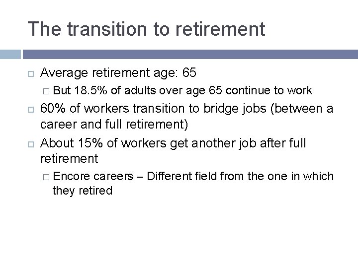 The transition to retirement Average retirement age: 65 � But 18. 5% of adults The transition to retirement Average retirement age: 65 � But 18. 5% of adults