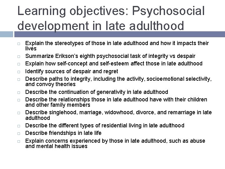 Learning objectives: Psychosocial development in late adulthood Explain the stereotypes of those in late Learning objectives: Psychosocial development in late adulthood Explain the stereotypes of those in late