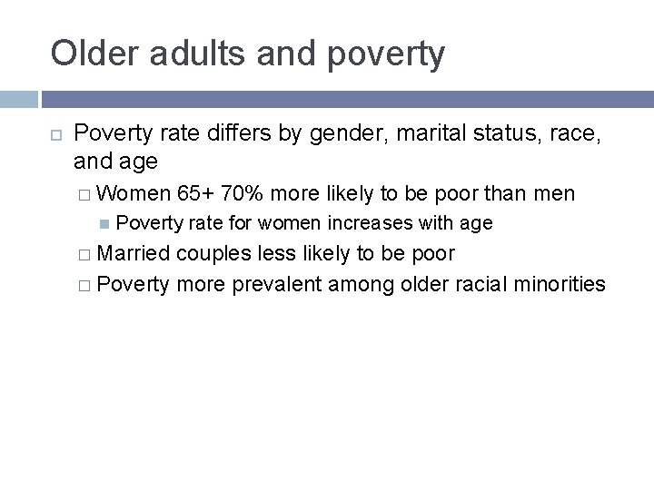 Older adults and poverty Poverty rate differs by gender, marital status, race, and age Older adults and poverty Poverty rate differs by gender, marital status, race, and age