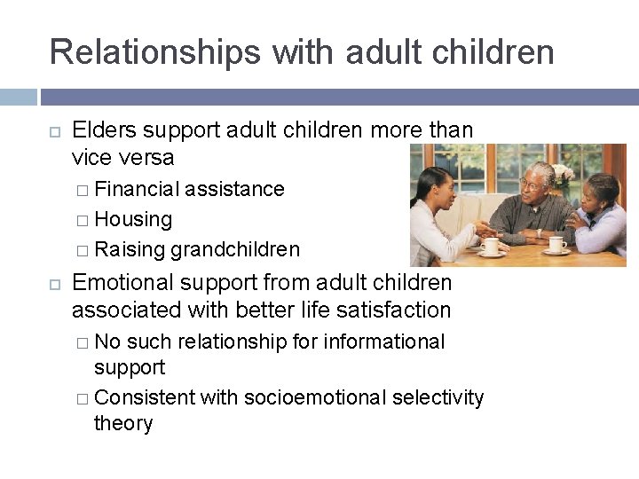 Relationships with adult children Elders support adult children more than vice versa � Financial Relationships with adult children Elders support adult children more than vice versa � Financial